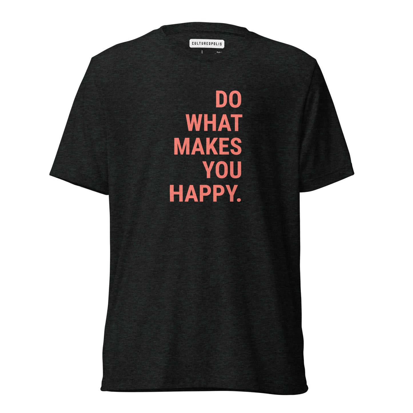 Trinity T-Shirt – Do What Makes You Happy - Cultureopolis